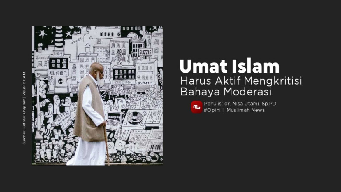 Umat Islam Harus Aktif Mengkritisi Bahaya Moderasi