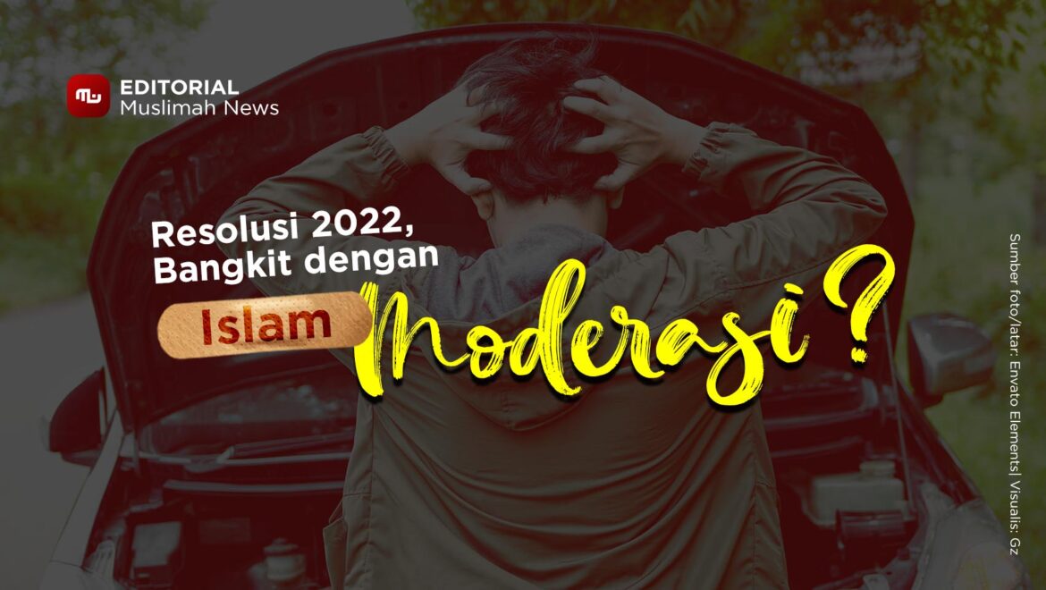[Editorial] Resolusi 2022, Bangkit dengan Islam Moderasi?