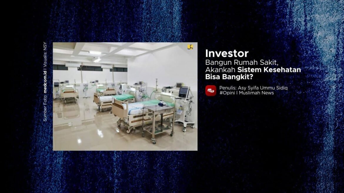 Investor Bangun Rumah Sakit, Akankah Sistem Kesehatan Bisa Bangkit?