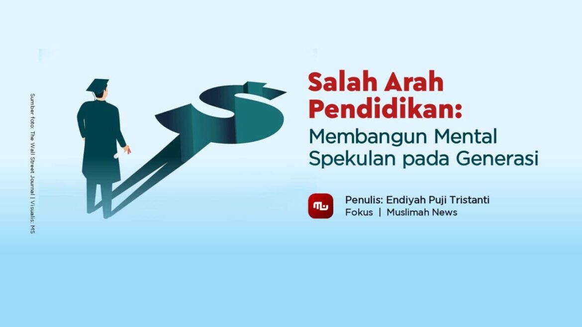 Salah Arah Pendidikan: Membangun Mental Spekulan pada Generasi
