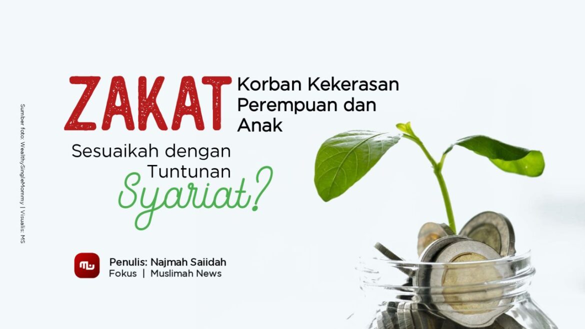 Zakat Korban Kekerasan Perempuan dan Anak, Sesuaikah dengan Tuntunan Syariat?