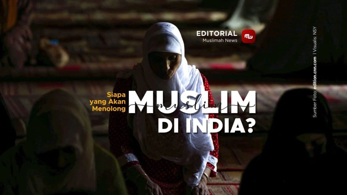 [Editorial] Siapa yang Akan Menolong Muslim di India?