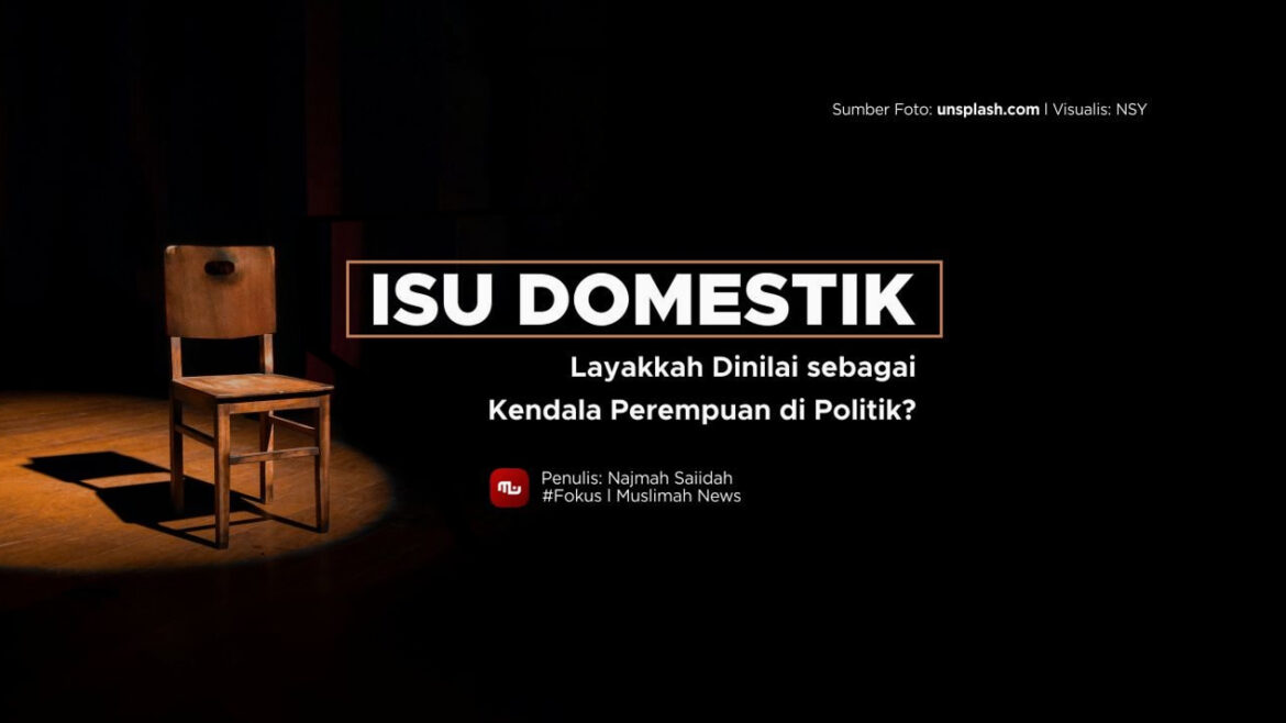 Isu Domestik, Layakkah Dinilai sebagai Kendala Perempuan di Politik?