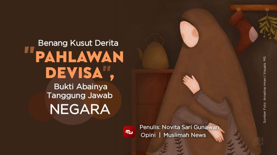 Benang Kusut Derita “Pahlawan Devisa”, Bukti Abainya Tanggung Jawab Negara