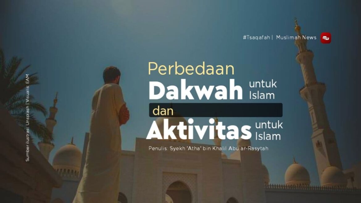 Perbedaan Dakwah untuk Islam dan Aktivitas untuk Islam