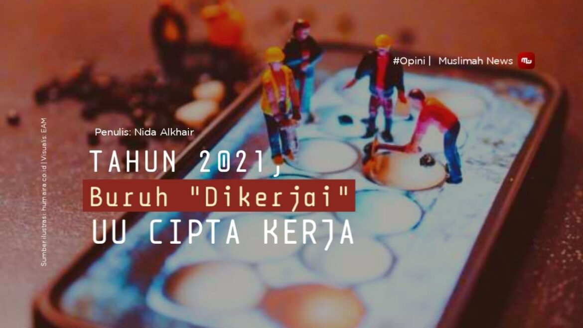 Tahun 2021, Buruh “Dikerjai” UU Cipta Kerja
