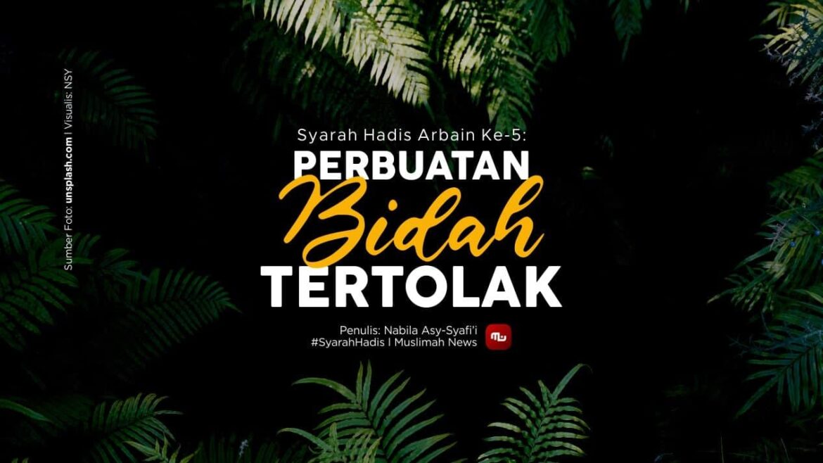 Syarah Hadis Arbain Ke-5: Perbuatan Bidah Tertolak