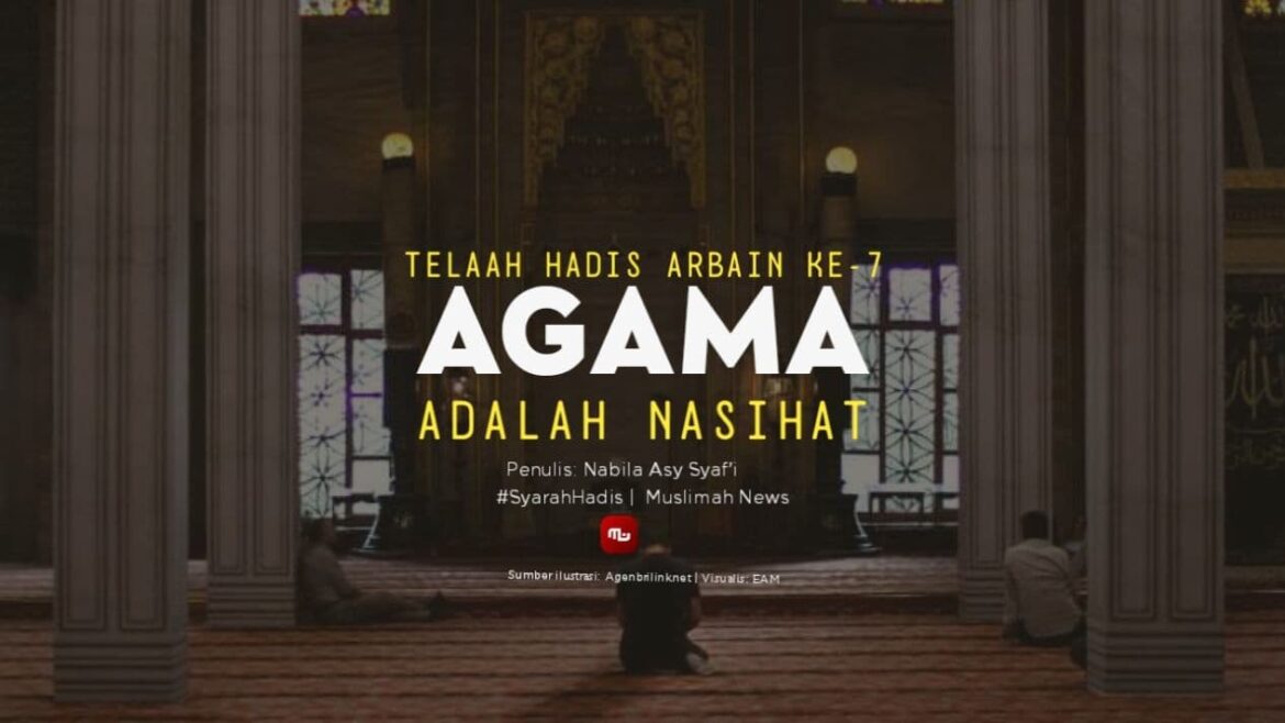Telaah Hadis Arbain Ke-7: Agama Adalah Nasihat
