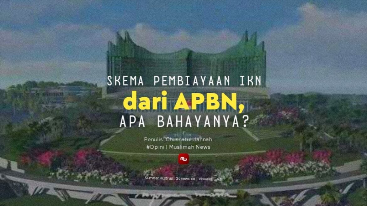 Skema Pembiayaan IKN dari APBN, Apa Bahayanya?