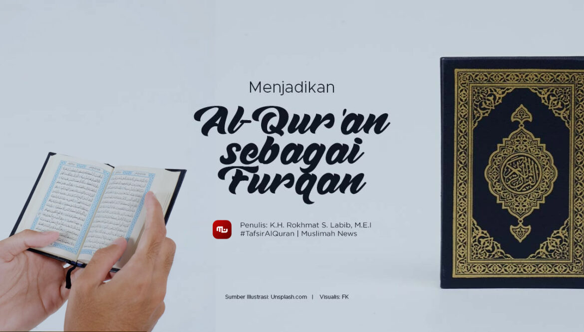 Menjadikan Al-Qur’an sebagai Furqan