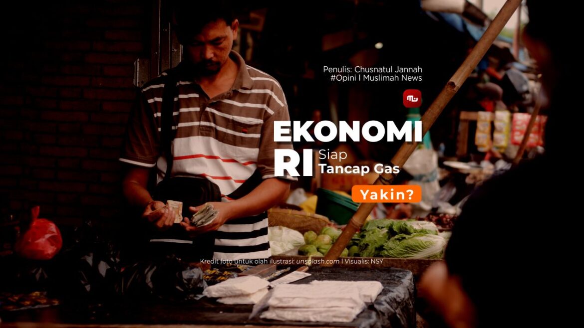 Ekonomi RI Siap Tancap Gas, Yakin?