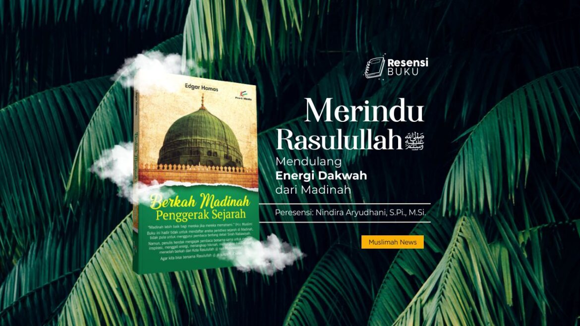 [Resensi Buku] Merindu Rasulullah ﷺ, Mendulang Energi Dakwah dari Madinah