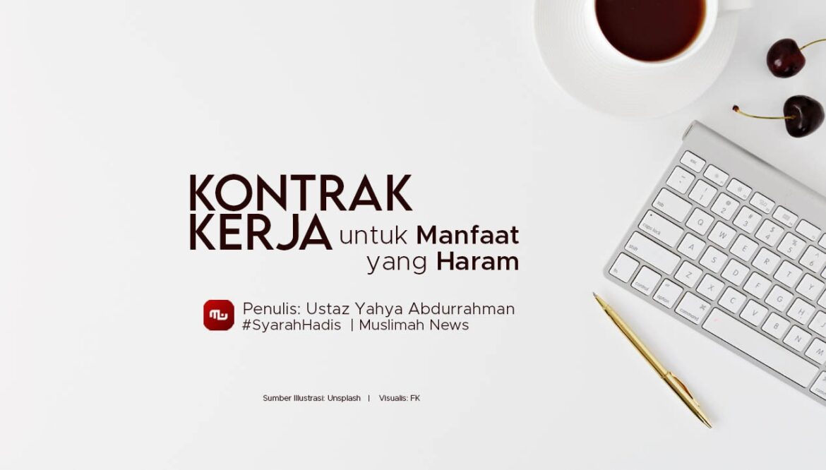 [Syarah Hadis] Kontrak Kerja untuk Manfaat yang Haram