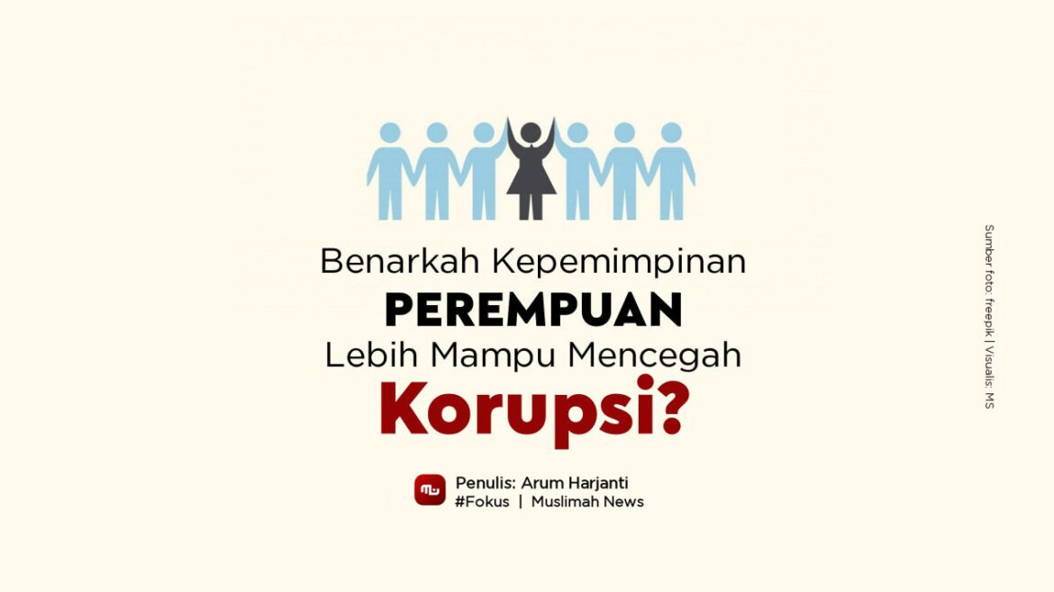 Benarkah Kepemimpinan Perempuan Lebih Mampu Mencegah Korupsi?