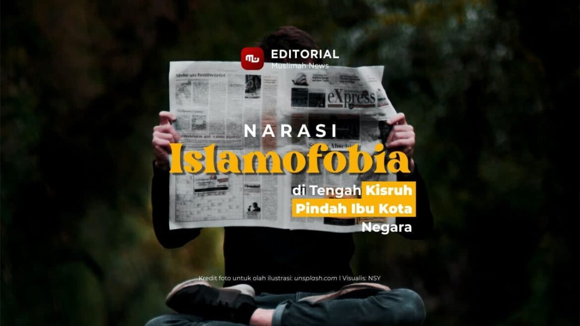 [Editorial] Narasi Islamofobia di Tengah Kisruh Pindah Ibu Kota Negara