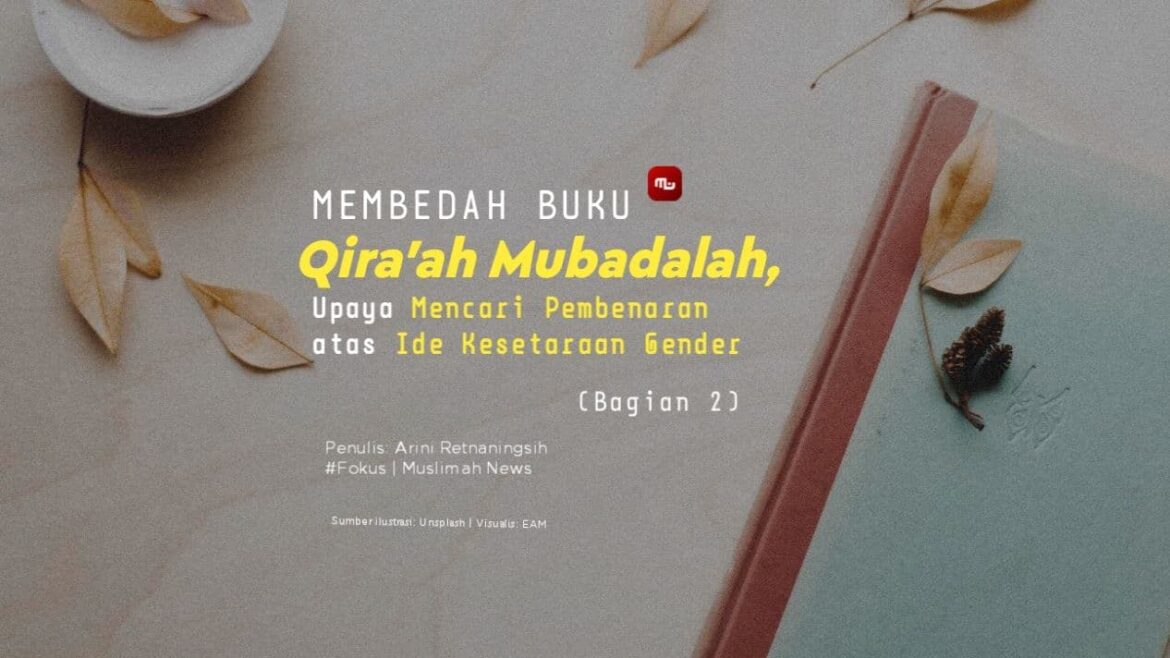 Membedah Buku Qira’ah Mubadalah: Upaya Mencari Pembenaran atas Ide Kesetaraan Gender (Bagian 2/2)