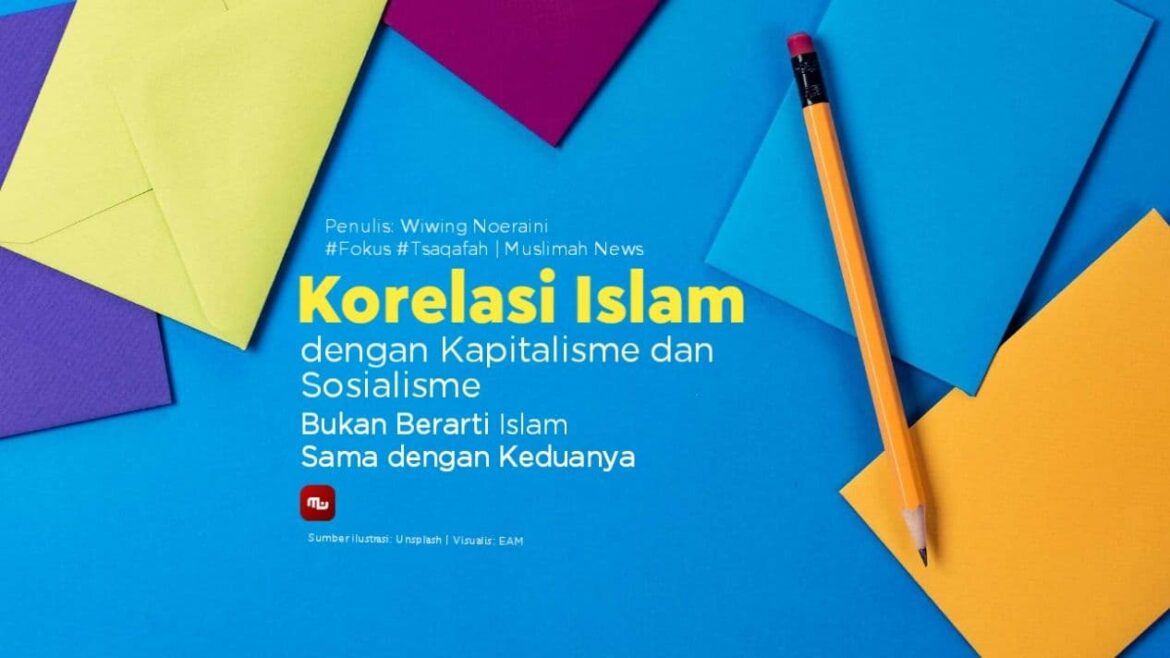 Korelasi Islam dengan Kapitalisme dan Sosialisme, Bukan Berarti Islam Sama dengan Keduanya