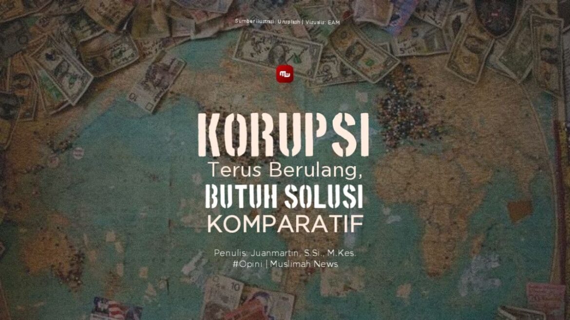 Korupsi Terus Berulang, Butuh Solusi Komparatif