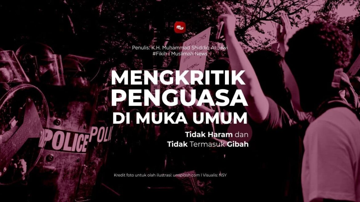 Mengkritik Penguasa di Muka Umum Tidak Haram dan Tidak Termasuk Gibah