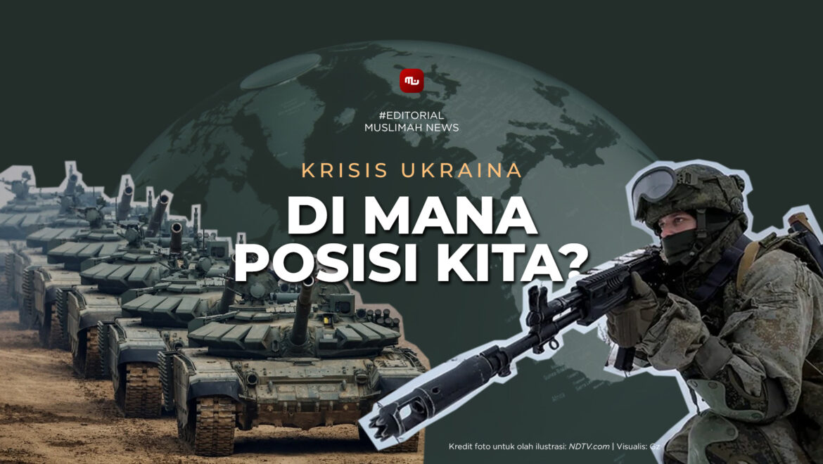 [Editorial] Krisis Ukraina, di Mana Posisi Kita?