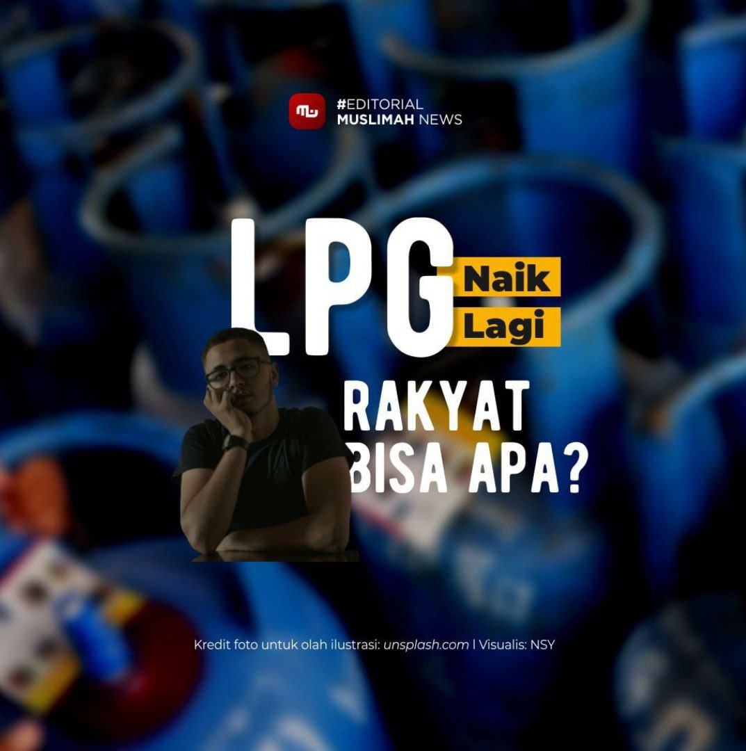[Editorial] LPG Naik Lagi, Rakyat Bisa Apa?