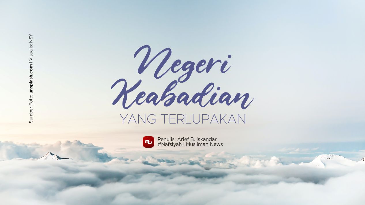 [Nafsiyah] Negeri Keabadian yang Terlupakan