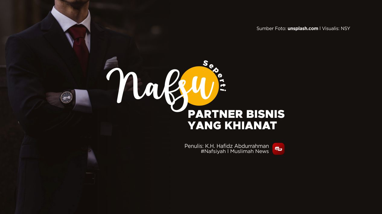 [Nafsiyah] Nafsu seperti Partner Bisnis yang Khianat