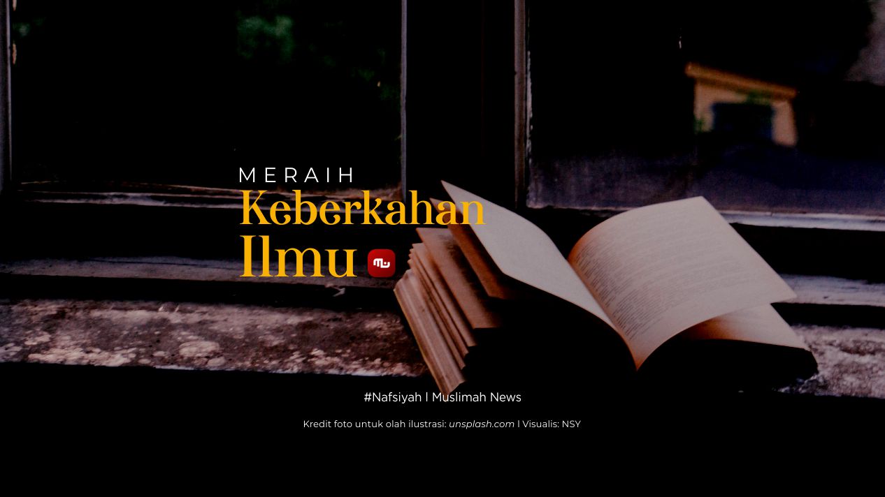 [Nafsiyah] Meraih Keberkahan Ilmu