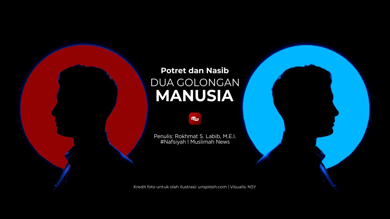 [Nafsiyah] Potret dan Nasib Dua Golongan Manusia