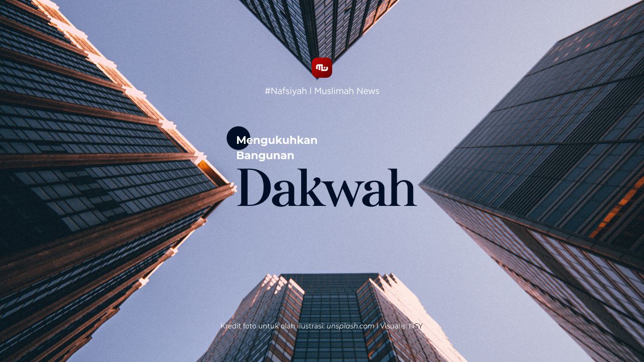 [Nafsiyah] Mengukuhkan Bangunan Dakwah