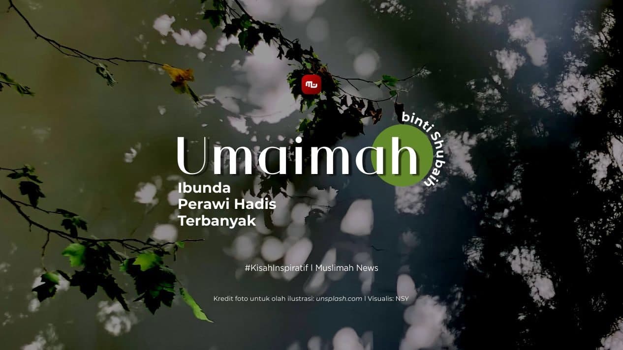 Umaimah binti Shubaih, Ibunda Perawi Hadis Terbanyak