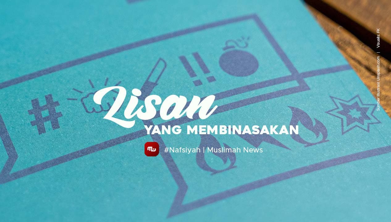 [Nafsiyah] Lisan yang Membinasakan