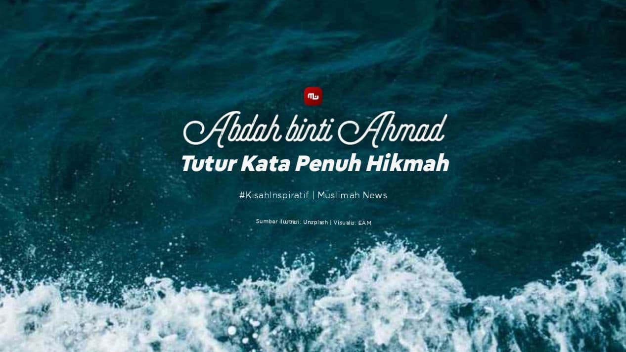 Abdah binti Ahmad, Tutur Kata Penuh Hikmah