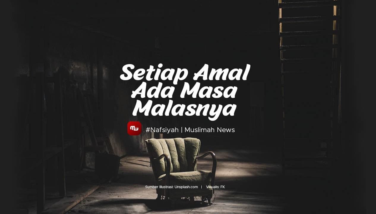 [Nafsiyah] Setiap Amal Ada Masa Malasnya