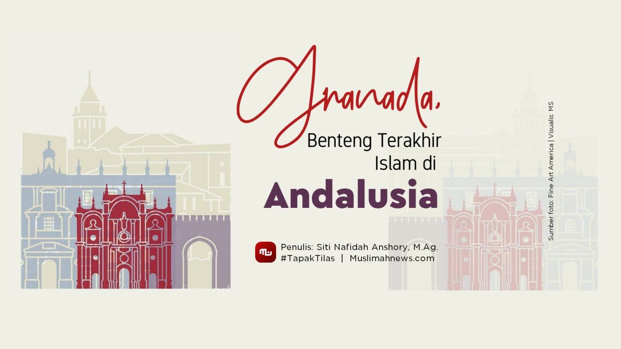 [Tapak Tilas] Granada, Benteng Terakhir Islam di Andalusia