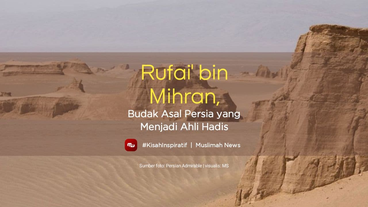 Rufai’ bin Mihran, Budak Asal Persia yang Menjadi Ahli Hadis