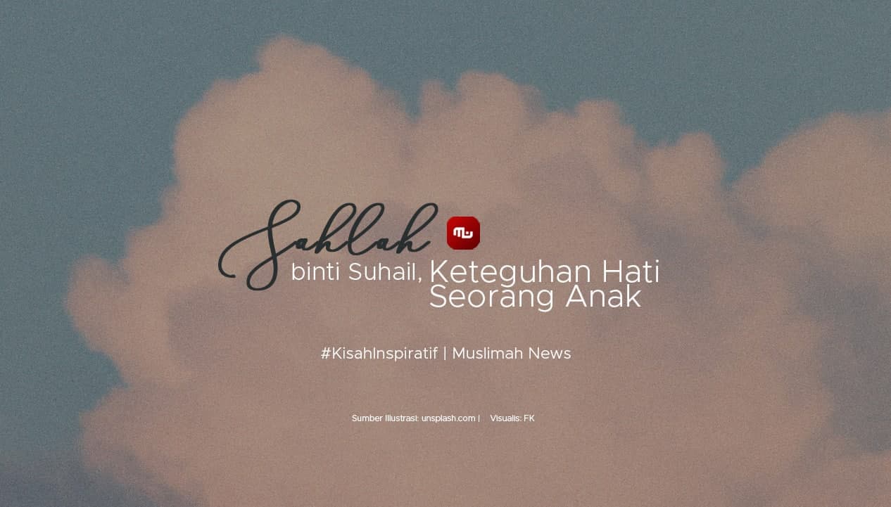 Sahlah binti Suhail, Keteguhan Hati Seorang Anak