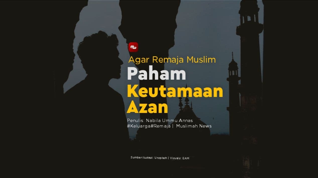 Agar Remaja Muslim Paham Keutamaan Azan