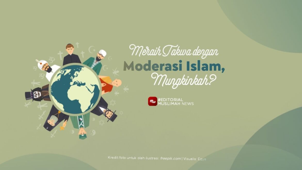 [Editorial] Meraih Takwa dengan Moderasi Islam, Mungkinkah?
