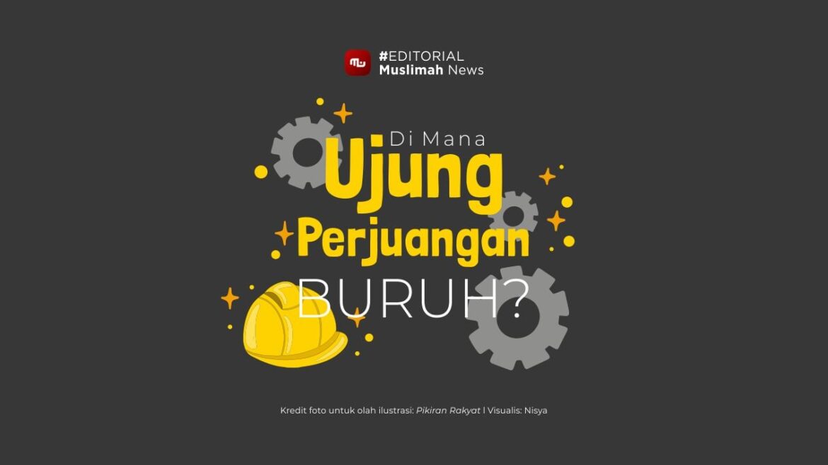 [Editorial] Di Mana Ujung Perjuangan Buruh?
