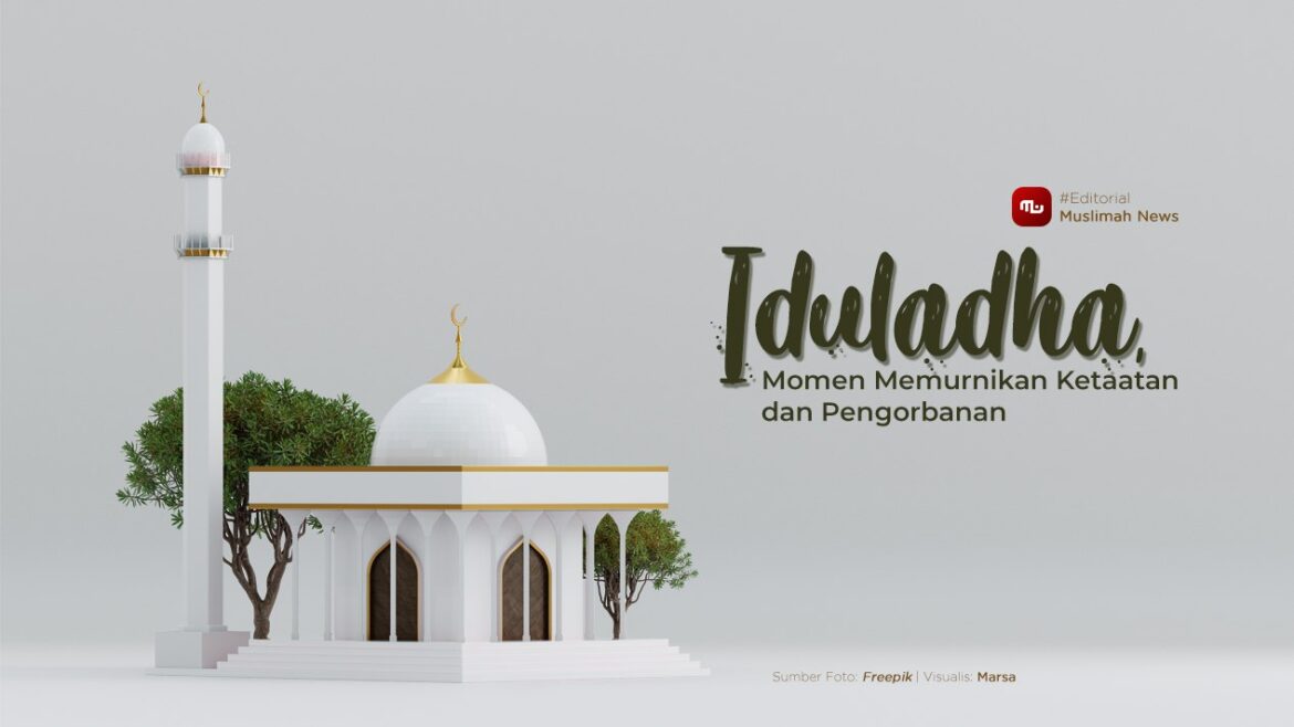[Editorial] Iduladha, Momen Memurnikan Ketaatan dan Pengorbanan