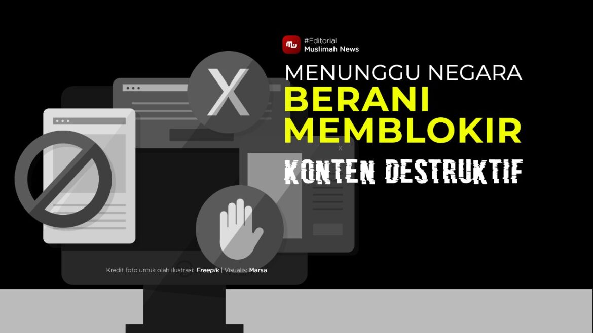 [Editorial] Menunggu Negara Berani Memblokir Konten Destruktif