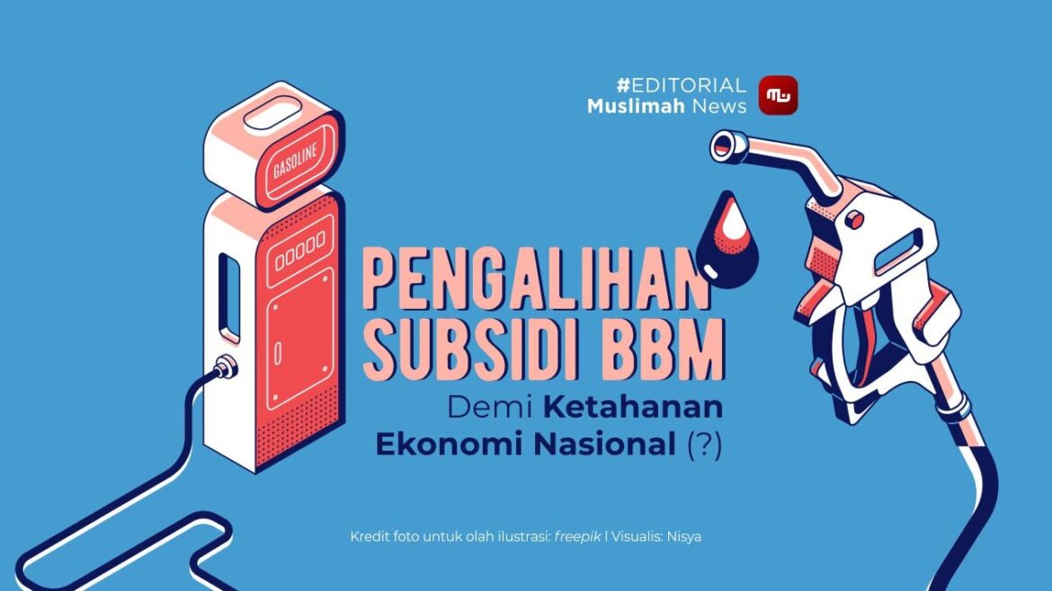 [Editorial] Pengalihan Subsidi BBM Demi Ketahanan Ekonomi Nasional (?)