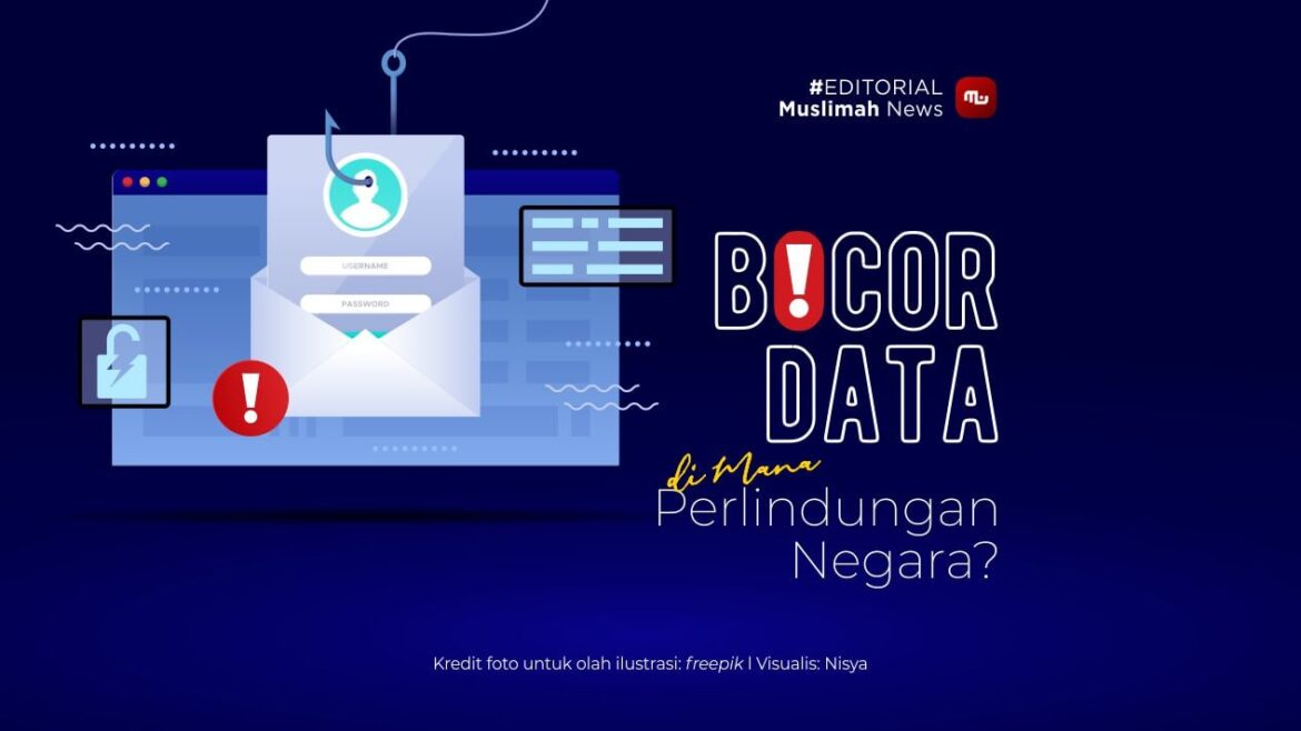 [Editorial] Bocor Data, di Mana Perlindungan Negara?
