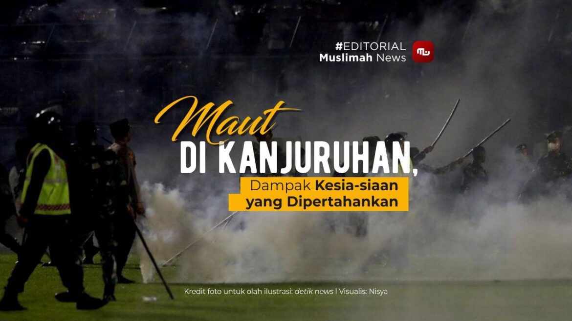 [Editorial] Maut di Kanjuruhan, Dampak Kesia-siaan yang Dipertahankan