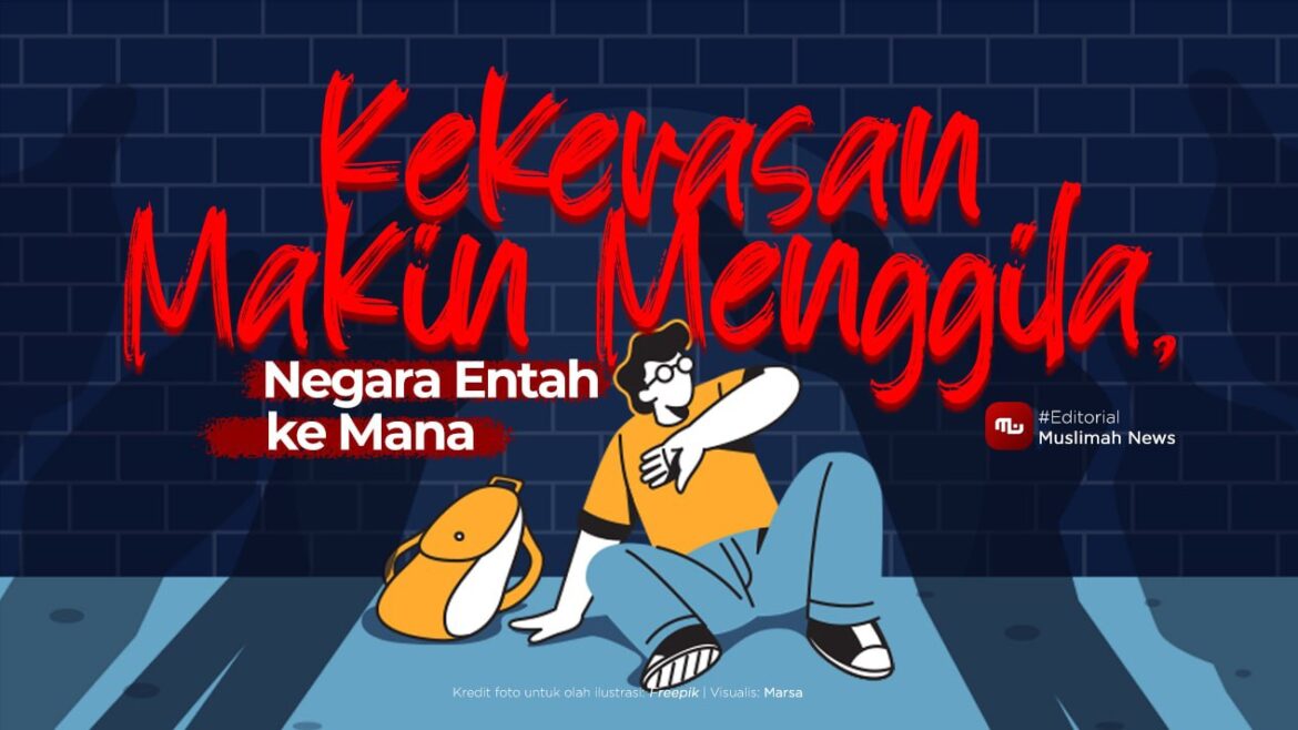 [Editorial] Kekerasan Makin Menggila, Negara Entah ke Mana