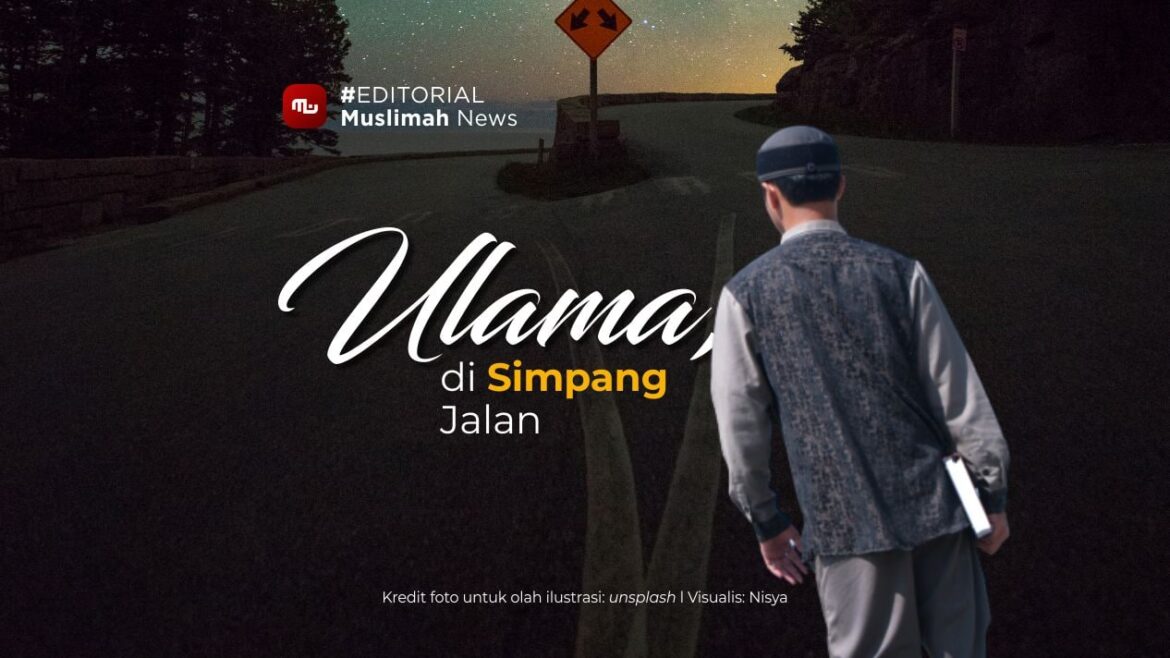 [Editorial] Ulama, di Simpang Jalan
