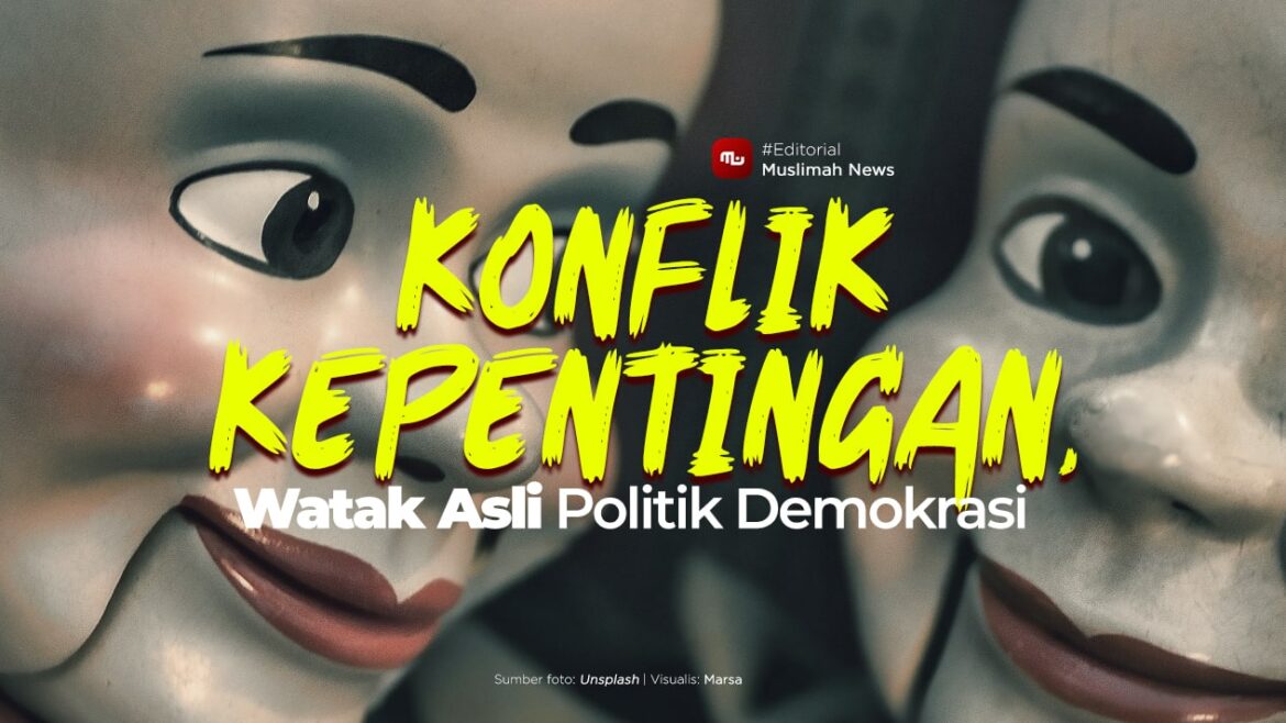[Editorial] Konflik Kepentingan, Watak Asli Politik Demokrasi