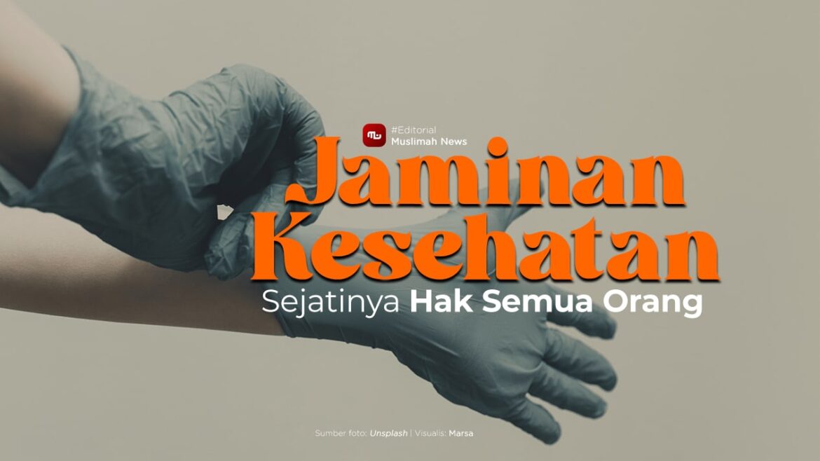 [Editorial] Jaminan Kesehatan Sejatinya Hak Semua Orang