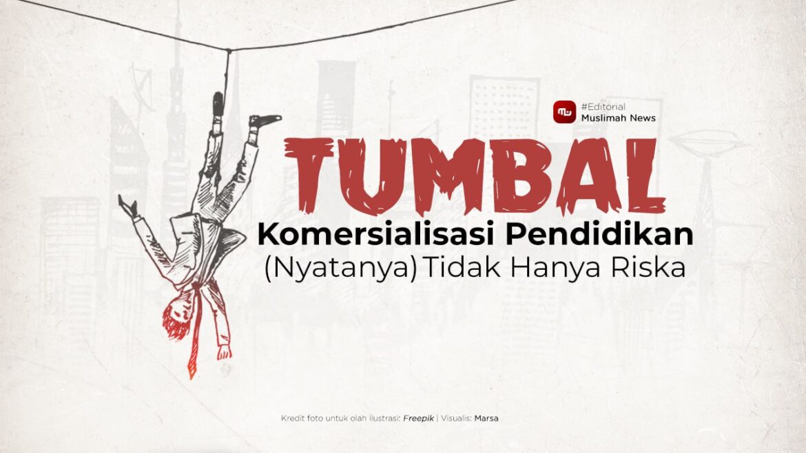 [Editorial] Tumbal Komersialisasi Pendidikan (Nyatanya) Tidak Hanya Riska